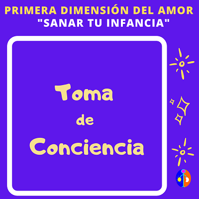 Primera Dimension del Amor - Sanar Tu Infancia